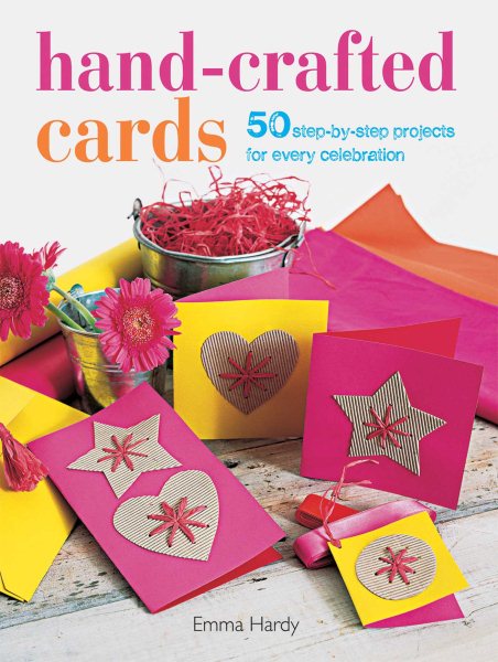 Hand-Crafted Cards: 50 step-by-step projects for every celebration cover