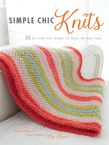 Simple Chic Knits: 35 stylish patterns to knit in no time cover