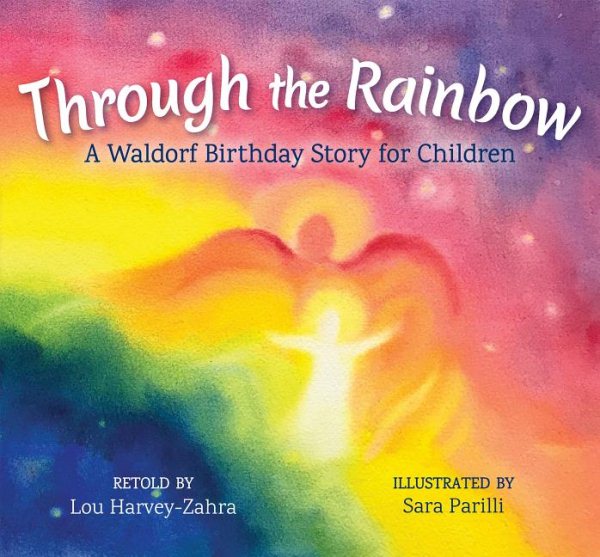 Through the Rainbow: A Waldorf Birthday Story for Children cover