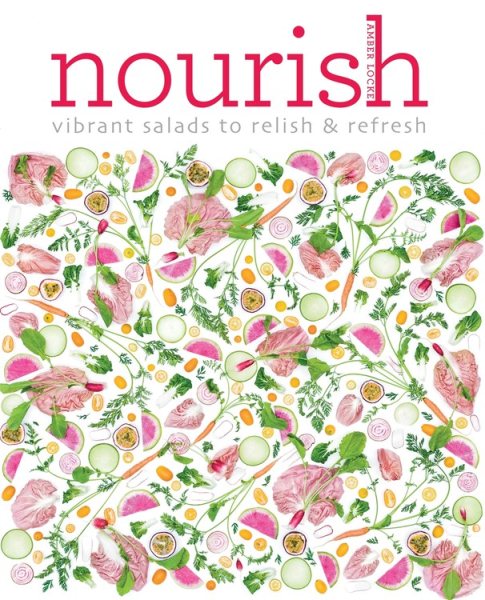 Nourish: Vibrant salads to relish & refresh