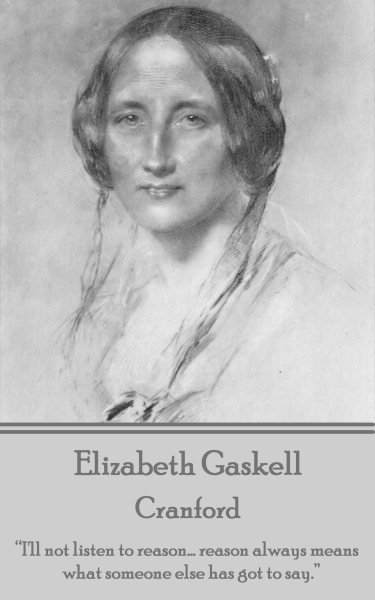 Elizabeth Gaskell - Cranford: “I'll not listen to reason... reason always means what someone else has got to say.” cover