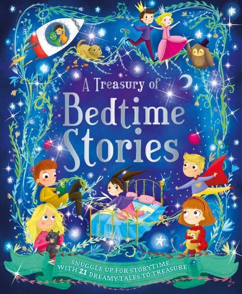 A Treasury of Bedtime Stories: Snuggle up for storytime with 21 dreamy tales to treasure