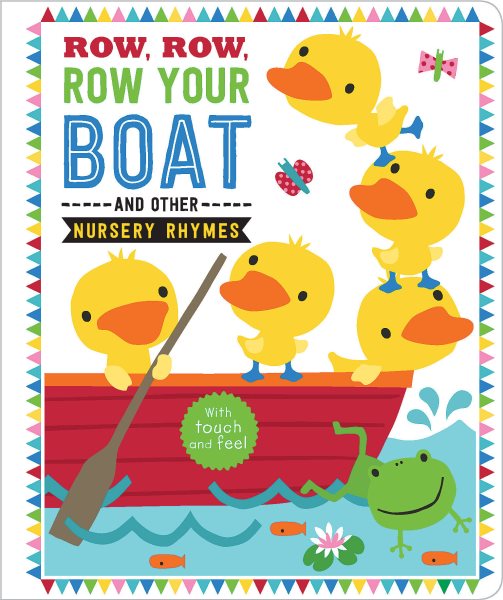 Row, Row, Row Your Boat and Other Nursery Rhymes (Touch and Feel Nursery Rhymes) cover