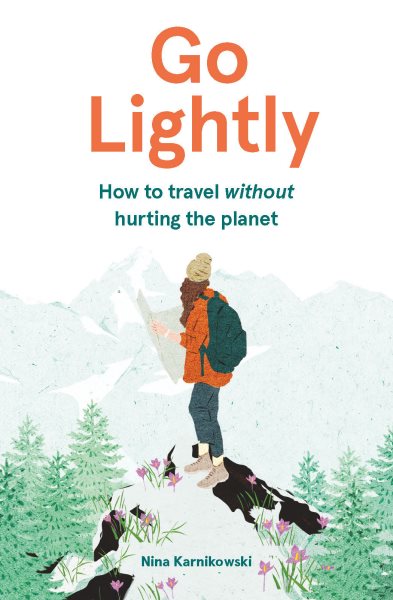 Go Lightly: How to travel without hurting the planet cover