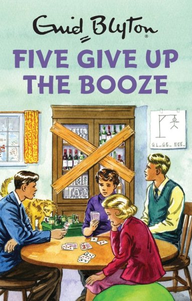 Five Give Up the Booze (Enid Blyton for Grown Ups) cover