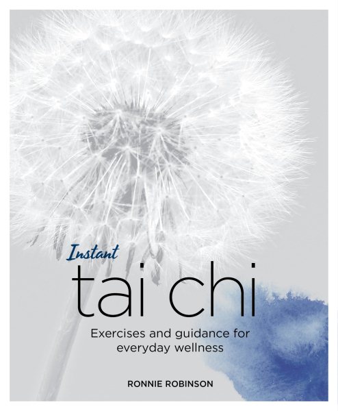 Instant Tai Chi: Exercises and Guidance for Everyday Wellness (Blueprints for Wellness)