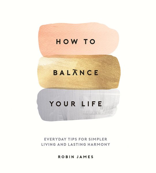 How To Balance Your Life: Everyday Tips for Simpler Living and Lasting Harmony cover
