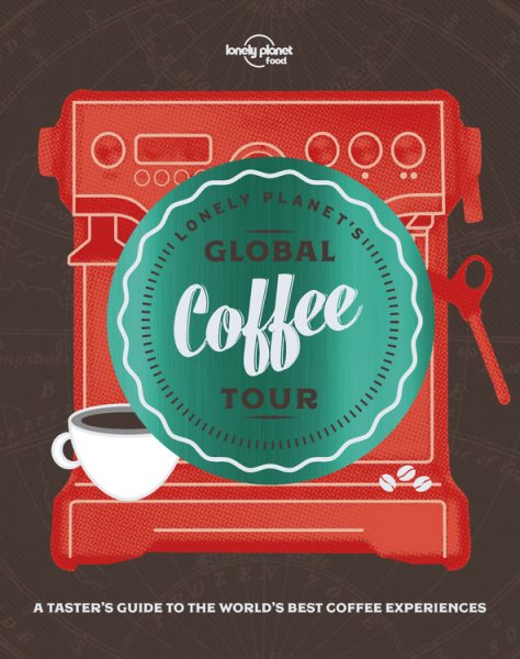 Lonely Planet's Global Coffee Tour (Global Tour)