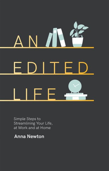 An Edited Life: Simple Steps to Streamlining Life, at Work and at Home cover