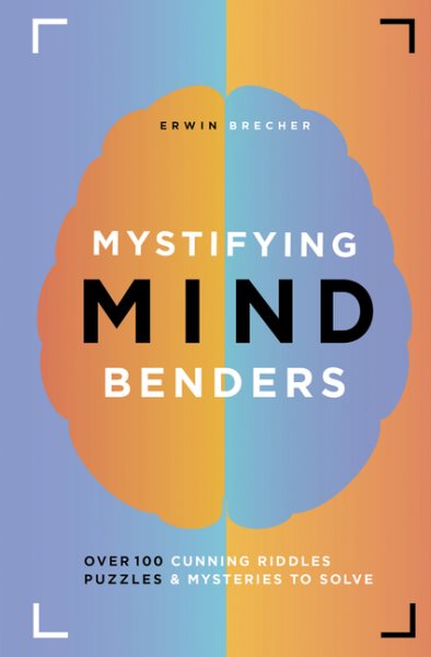 Mystifying Mind Benders: Over 100 Cunning Riddles, Puzzles & Mysteries to Solve cover