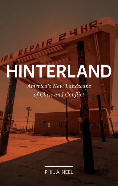 Hinterland: America's New Landscape of Class and Conflict (Field Notes) cover