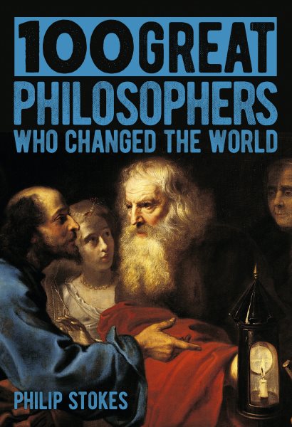 100 Great Philosophers Who Changed the World cover