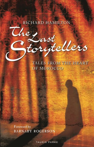 The Last Storytellers: Tales from the Heart of Morocco cover