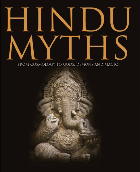 Hindu Myths: From Cosmology to Gods, Demons and Magic cover