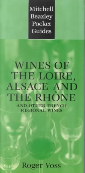 Mitchell Beazley Pocket Guide: Wines of the Loire: Alsace and the Rhone; and Other French Regional Wines