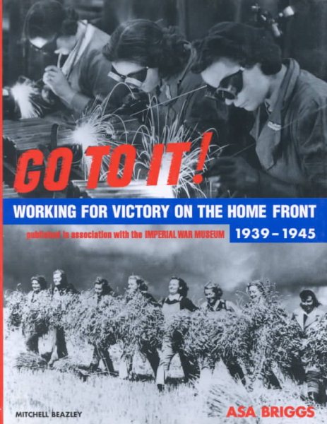 Go to It: Victory on the Home Front 1939-1945 cover