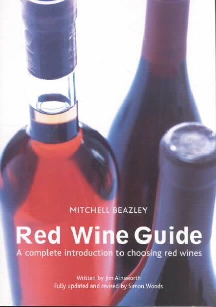The Mitchell Beazley Red Wine Guide: A Complete Introduction to Choosing Red Wines cover