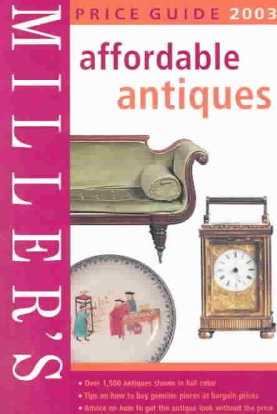 Miller's: Affordable Antiques: Price Guide 2003