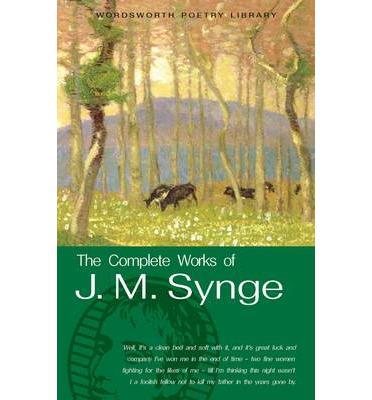 Complete Works J.M Synge (Wordsworth Poetry Library) cover
