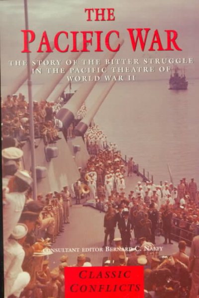 The Pacific War: The Story of the Bitter Struggle in the Pacific Theatre of World War II (Classic Conflicts) cover