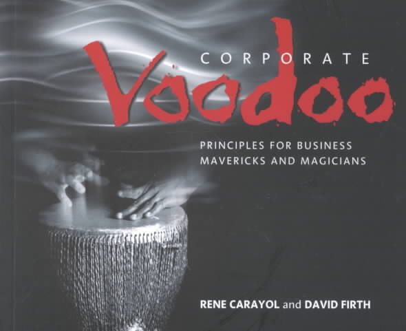 Corporate Voodoo: Business Principles for Mavericks and Magicians cover