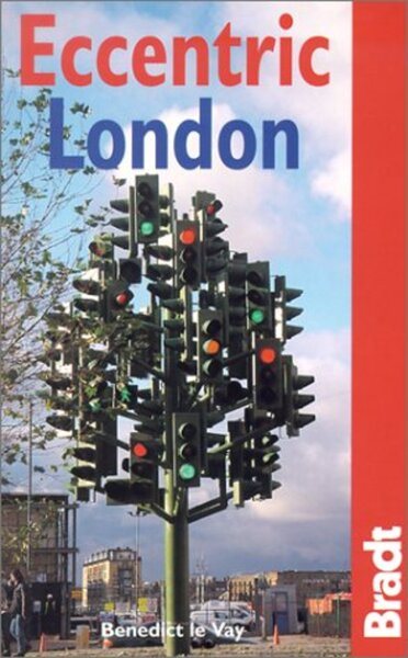 Eccentric London: The Bradt Guide to Britain's Crazy and Curious Capital cover