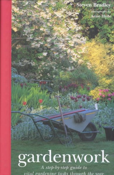 Gardenwork: A Step-By-Step Guide to Vital Gardening Tasks Through the Year cover