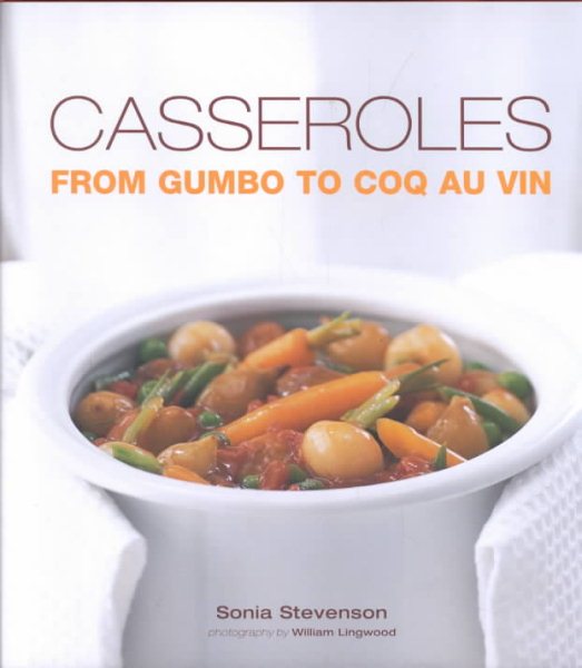 Casseroles: From Gumbo to Coq Au Vin