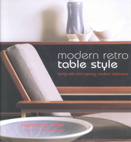 Modern Retro Table Style: Living with Mid-Century Modern Tableware cover
