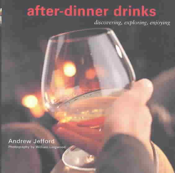 After-Dinner Drinks: Discovering, Exploring, Enjoying cover