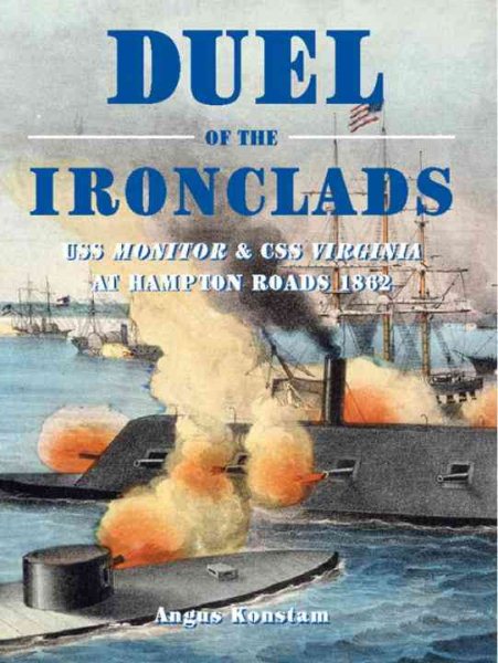 Duel of the Ironclads: USS Monitor and CSS Virginia at Hampton Roads 1862 (General Military) cover