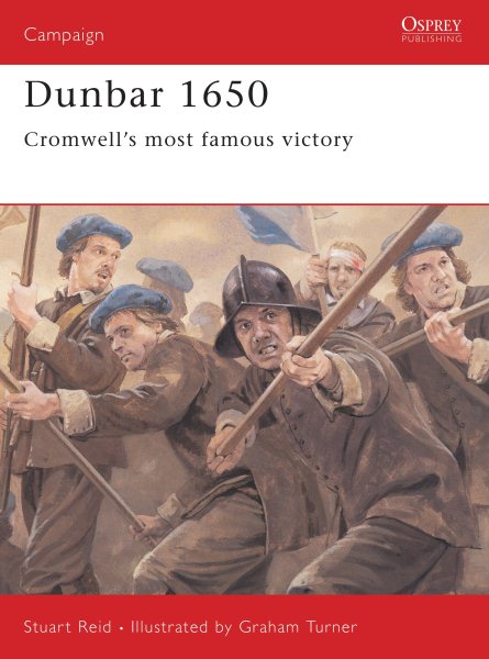 Dunbar 1650: Cromwell’s most famous victory (Campaign, 142) cover