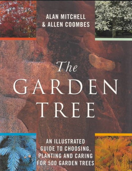 The Garden Tree: An Illustrated Guide to Choosing, Planting and Caring for 500 Garden Trees cover