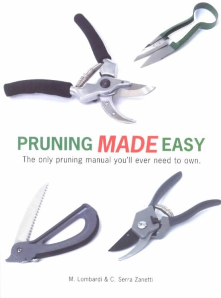 Pruning Made Easy: The Only Pruning Manual You'll Ever Need to Own