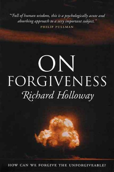 On Forgiveness: How Can We Forgive the Unforgivable? cover