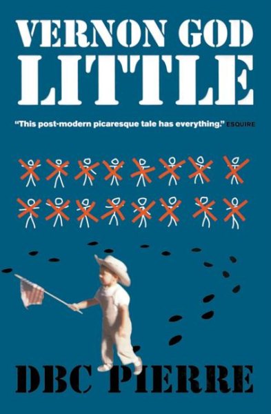 Vernon God Little: A 21st Century Comedy in the Presence of Death (Man Booker Prize)