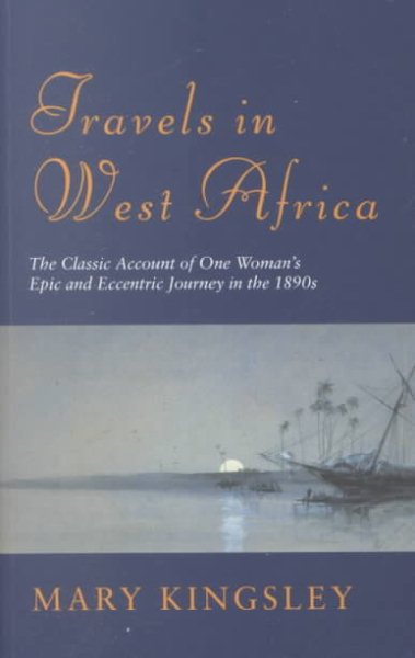 Phoenix: Travels In West Africa: The Classic Account of One Woman's Epic and Eccentric Journey in the 1890's