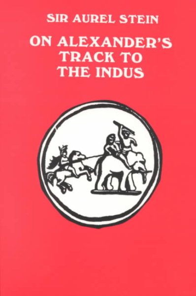 On Alexander's Track to the Indus: Personal Narrative of Explorations on the North-West Frontier of India cover