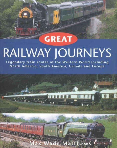 Great Railway Journeys of the West: Evocative Accounts of Legendary Train Routes