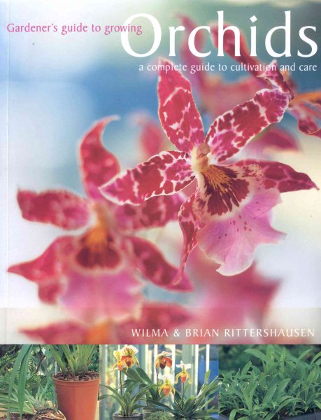 Orchids: A Complete Guide to Cultivation and Care (Gardener's Guide) cover