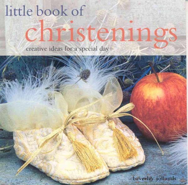 Little Book of Christenings: Creative Ideas for a Special Day