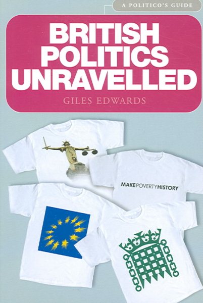 British Politics Unravelled: A Politico's Guide cover