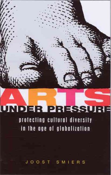 Arts Under Pressure: Protecting Cultural Diversity in the Age of Globalisation cover