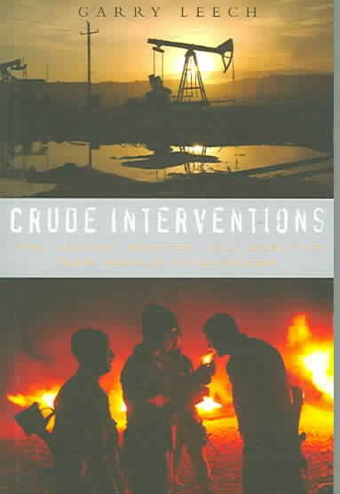 Crude Interventions: The United States, Oil and the New World (Dis)Order