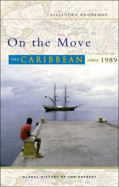 On the Move: The Caribbean since 1989 (Global History of the Present) cover