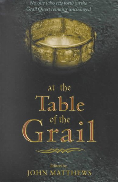 At The Table of the Grail: No One Who Sets Forth on the Grail Quest Remains Unchanged cover