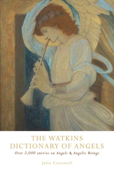 The Watkins Dictionary of Angels: Over 2,000 Entries on Angels & Angelic Beings
