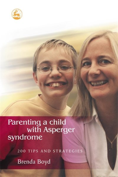 Parenting a Child with Asperger Syndrome: 200 Tips and Strategies cover