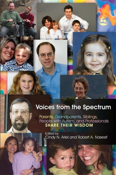Voices from the Spectrum: Parents, Grandparents, Siblings, People With Autism, And Professionals Share Their Wisdom cover