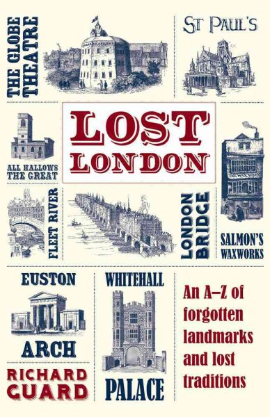 Lost London: An A–Z of Forgotten Landmarks and Lost Traditions cover